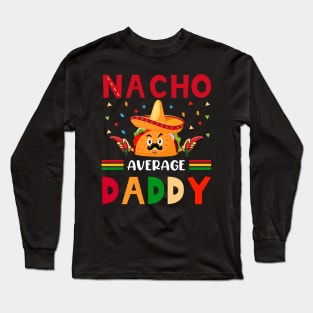 Nacho Average Fathers Day Gift Funny Vintage Groovy Long Sleeve T-Shirt